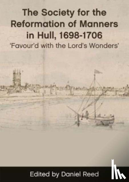  - The Society for the Reformation of Manners in Hull, 1698-1706