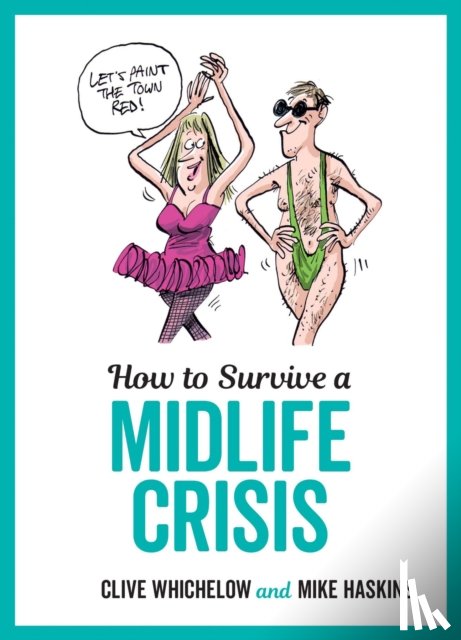 Whichelow, Clive, Haskins, Mike - How to Survive a Midlife Crisis