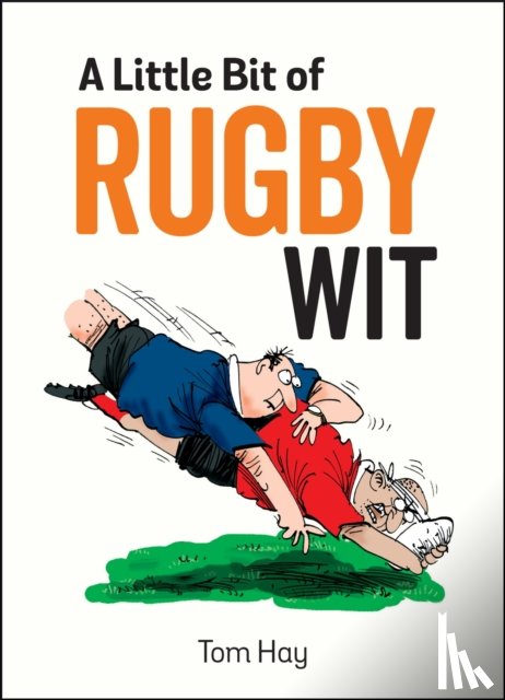 Hay, Tom - A Little Bit of Rugby Wit