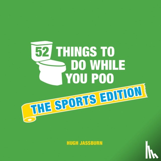 Jassburn, Hugh - 52 Things to Do While You Poo: The Sports Edition