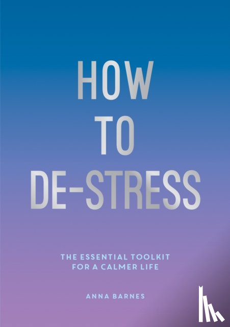 Barnes, Anna - How to De-Stress