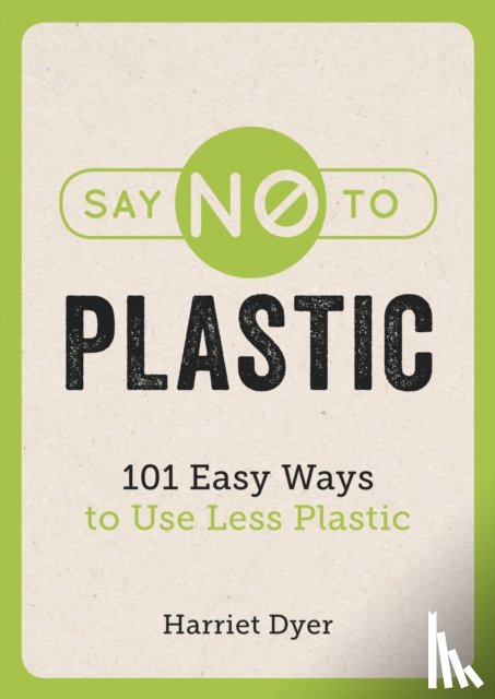 Dyer, Harriet - Say No to Plastic