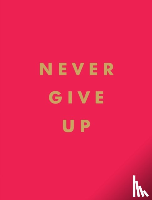Publishers, Summersdale - Never Give Up
