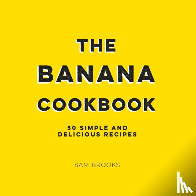 Brooks, Sam - The Banana Cookbook