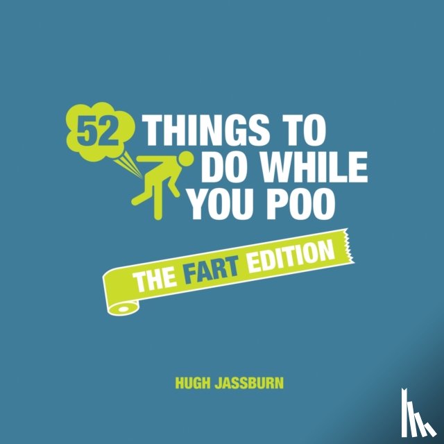 Jassburn, Hugh - 52 Things to Do While You Poo: The Fart Edition