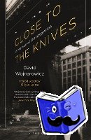 Wojnarowicz, David - Close to the Knives