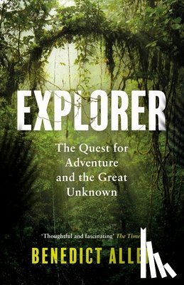 Allen, Benedict - Explorer
