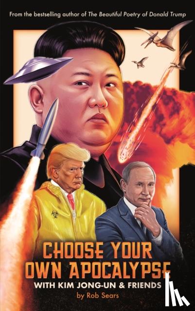 Sears, Rob - Choose Your Own Apocalypse With Kim Jong-un & Friends