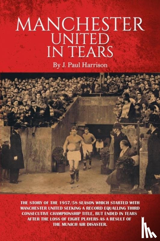 Harrison, J. Paul - Manchester United in Tears
