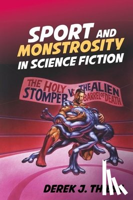 Thiess, Derek J. - Sport and Monstrosity in Science Fiction