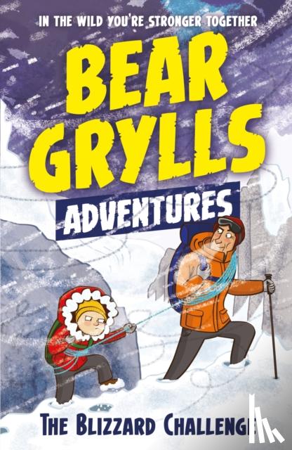 Grylls, Bear - A Bear Grylls Adventure 1: The Blizzard Challenge