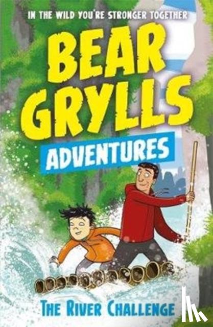 Grylls, Bear - A Bear Grylls Adventure 5: The River Challenge