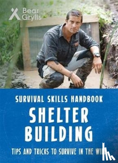 Grylls, Bear - Bear Grylls Survival Skills: Shelter Building