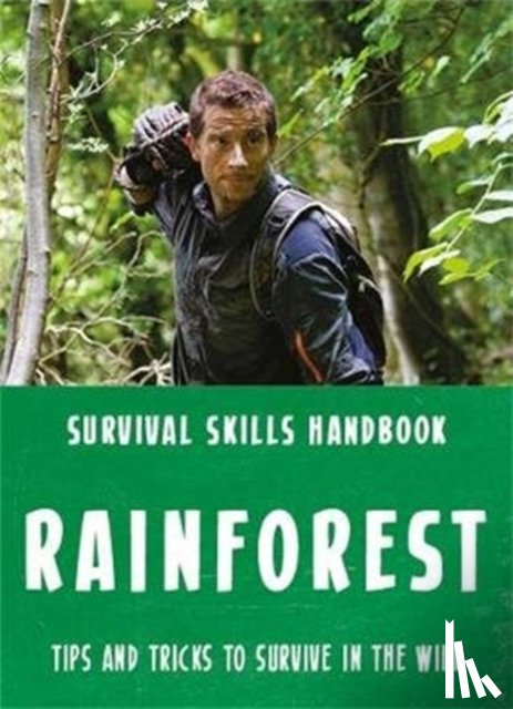 Grylls, Bear - Bear Grylls Survival Skills: Rainforest