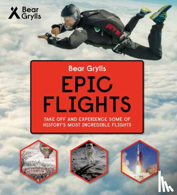 Grylls, Bear - Bear Grylls Epic Adventures Series - Epic Flights