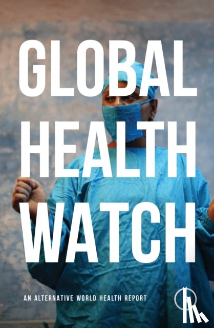 People's Health Movement, Medact, Medico International, Third World Network - Global Health Watch 5