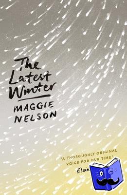 Nelson, Maggie - The Latest Winter