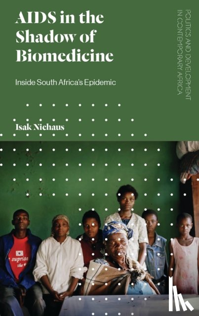 Niehaus, Isak - AIDS in the Shadow of Biomedicine