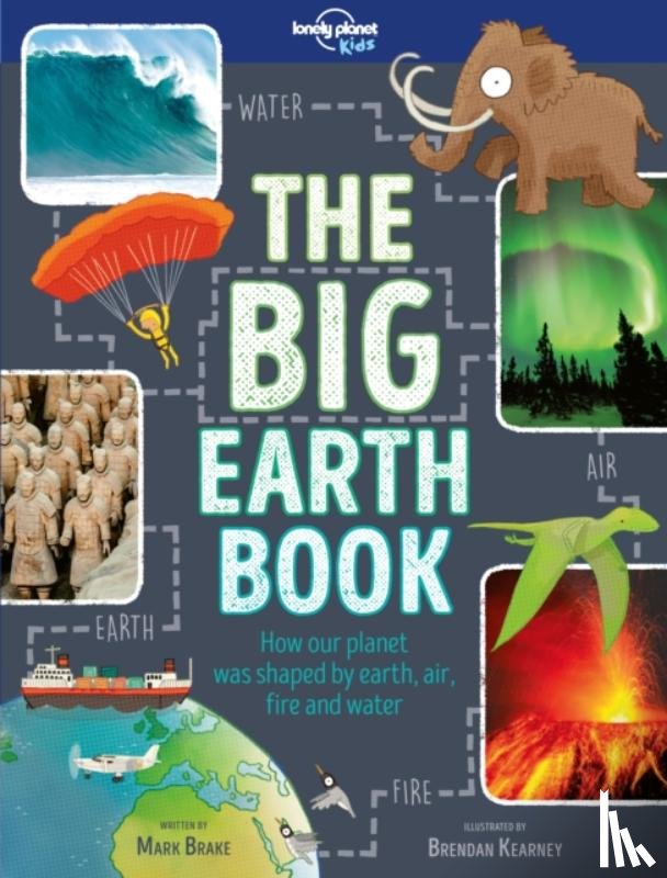 Lonely Planet Kids, Brake, Mark - Lonely Planet Kids The Big Earth Book