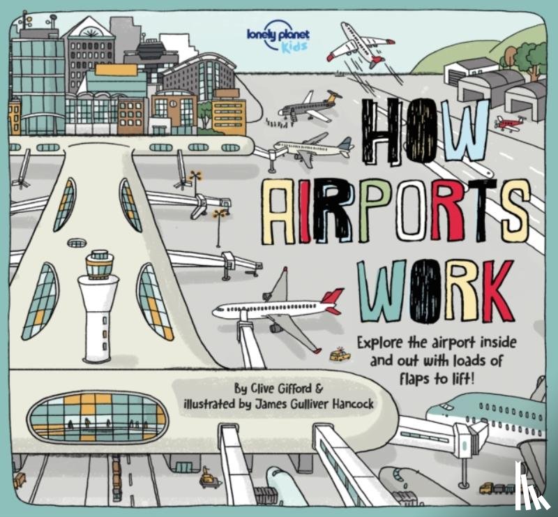Gifford, Clive, Lonely, Planet, Hancock, James Gulliver - Lonely Planet Kids: How Airports Work