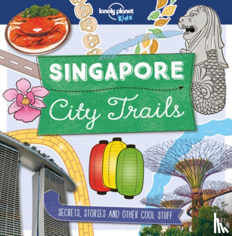 Greathead, Helen - Lonely Planet Kids City Trails - Singapore