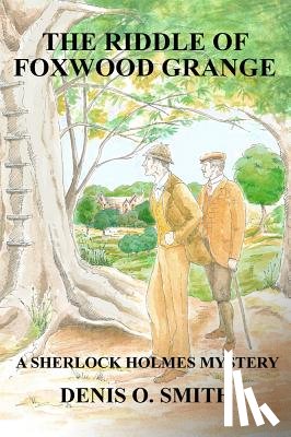 Smith, Denis O - The Riddle of Foxwood Grange - A New Sherlock Holmes Mystery