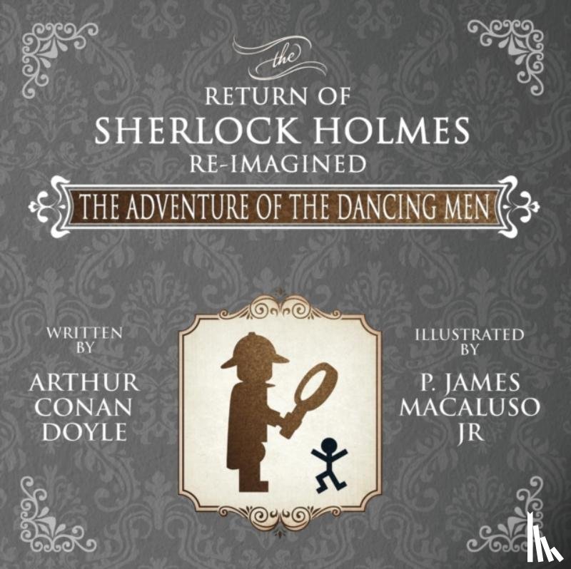 Doyle, Sir Arthur Conan - The Adventure of the Dancing Men - The Return of Sherlock Holmes Re-Imagined