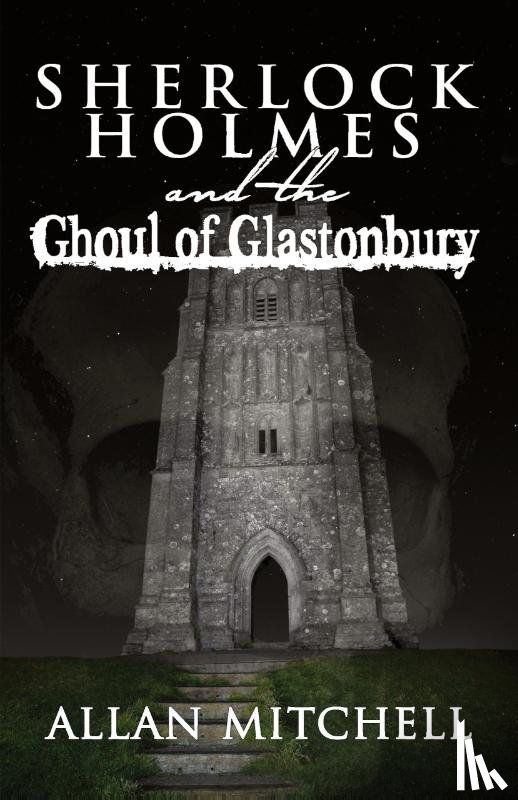 Allan Mitchell - Sherlock Holmes and the Ghoul of Glastonbury