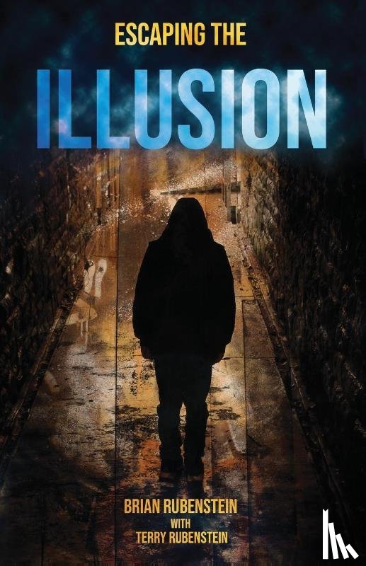 Rubenstein, Brian, Rubenstein, Terry - Escaping The ILLUSION