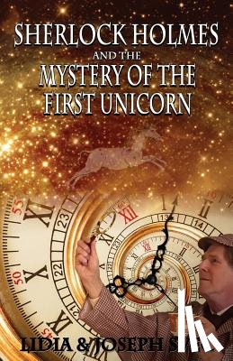 Svec, Lidia, Svec, Joseph - Sherlock Holmes and The Mystery of The First Unicorn