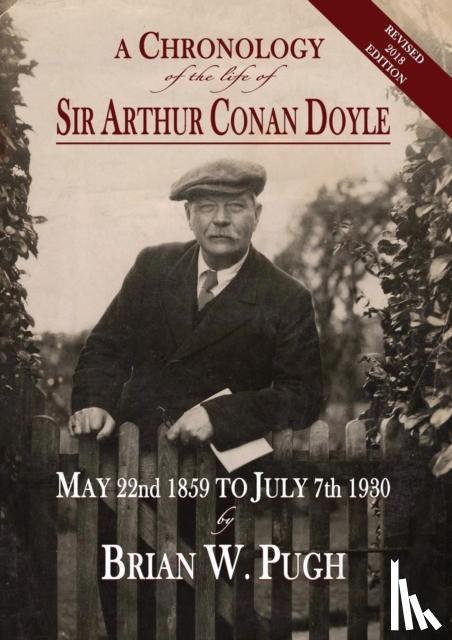 Pugh, Brian W - A Chronology of the Life of Sir Arthur Conan Doyle - Revised 2018 Edition
