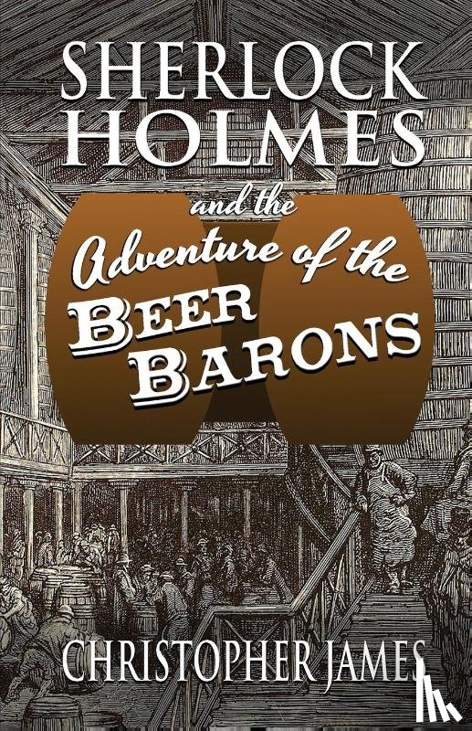James, Christopher - Sherlock Holmes and The Adventure of The Beer Barons