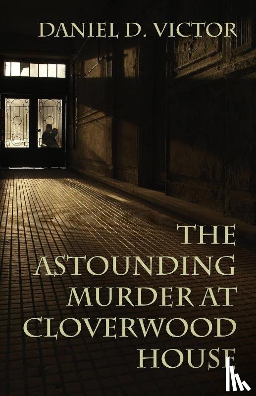 Victor, Daniel D - The Astounding Murder At Cloverwood House