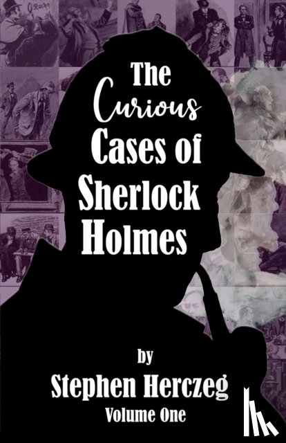 Herczeg, Stephen - The Curious Cases of Sherlock Holmes - Volume One