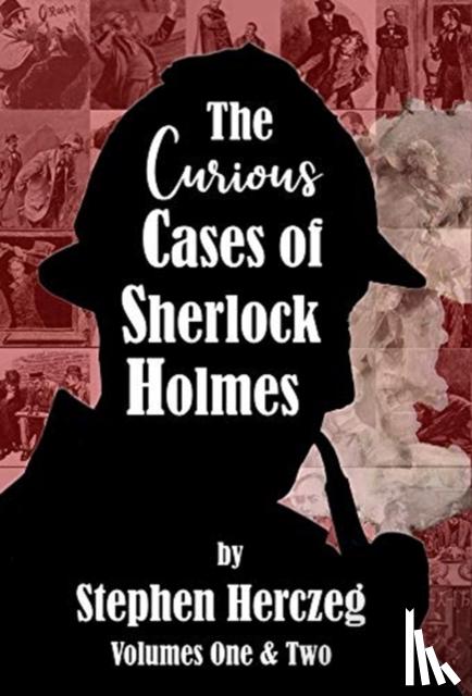 Herczeg, Stephen - The Curious Cases of Sherlock Holmes - Volumes 1 and 2