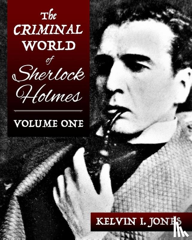 Jones, Kelvin - The Criminal World Of Sherlock Holmes - Volume One