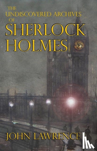 Lawrence, John - The Undiscovered Archives of Sherlock Holmes