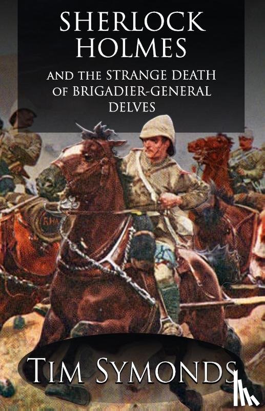 Symonds, Tim - Sherlock Holmes and The Strange Death of Brigadier-General Delves