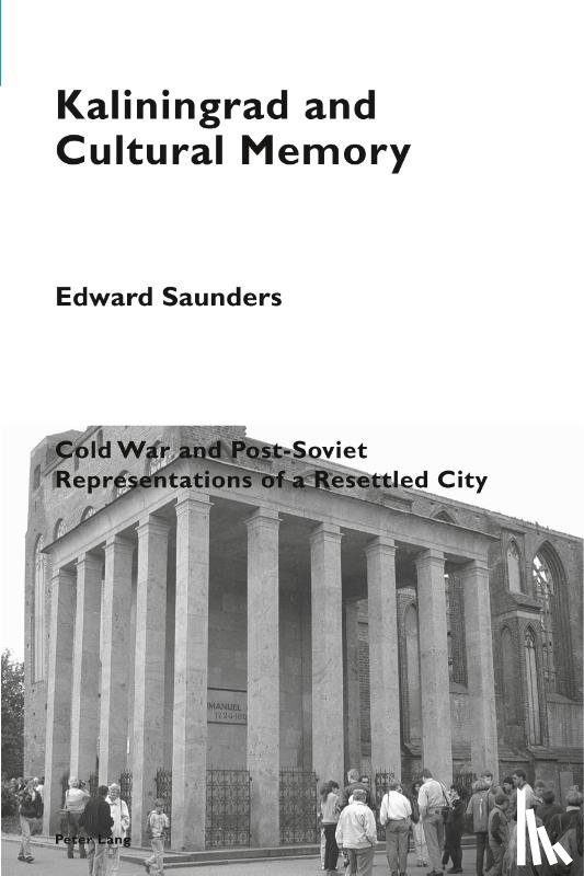 Saunders, Edward - Kaliningrad and Cultural Memory