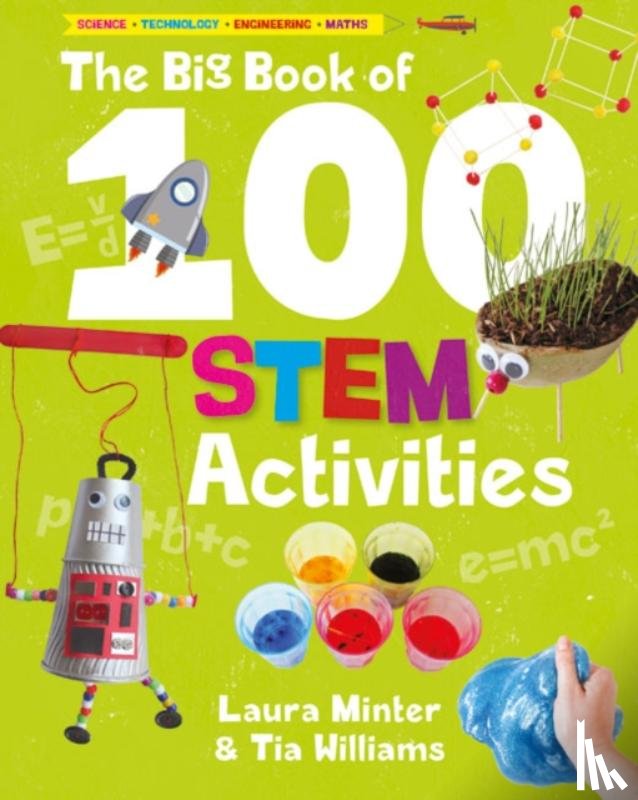Minter, Laura, Williams, Tia - The Big Book of 100 STEM Activities