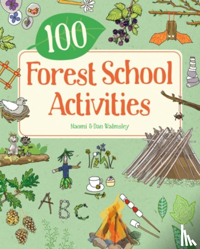Walmsley, Naomi, Walmsley, Dan - 100 Forest School Activities