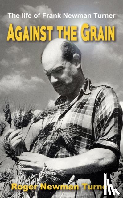 Turner, Roger Newman - Against the Grain