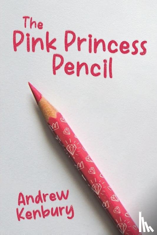 Kenbury, Andrew - The Pink Princess Pencil