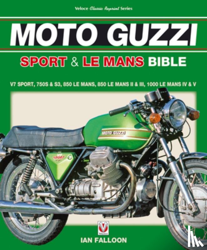Falloon, Ian - The Moto Guzzi Sport & Le Mans Bible