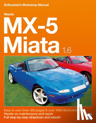 Grainger, Rod, Brooks, Jude - Mazda Mx-5 Miata 1.6 Enthusiast’s Workshop Manual