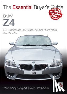 Smitheram, David - BMW Z4: E85 Roadster and E86 Coupe Including M and Alpina 2003 to 2009