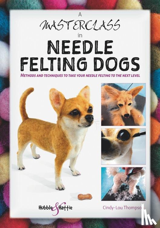 Cindy-Lou Thompson - A Masterclass in needle felting dogs