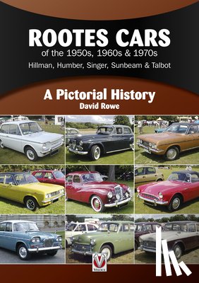 Rowe, David - Rootes Cars of the 1950s, 1960s & 1970s – Hillman, Humber, Singer, Sunbeam & Talbot