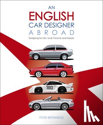 Birtwhistle, Peter - An English Car Designer Abroad