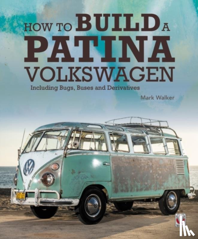 Veloce, Editors of - How to Build a Patina Volkswagen